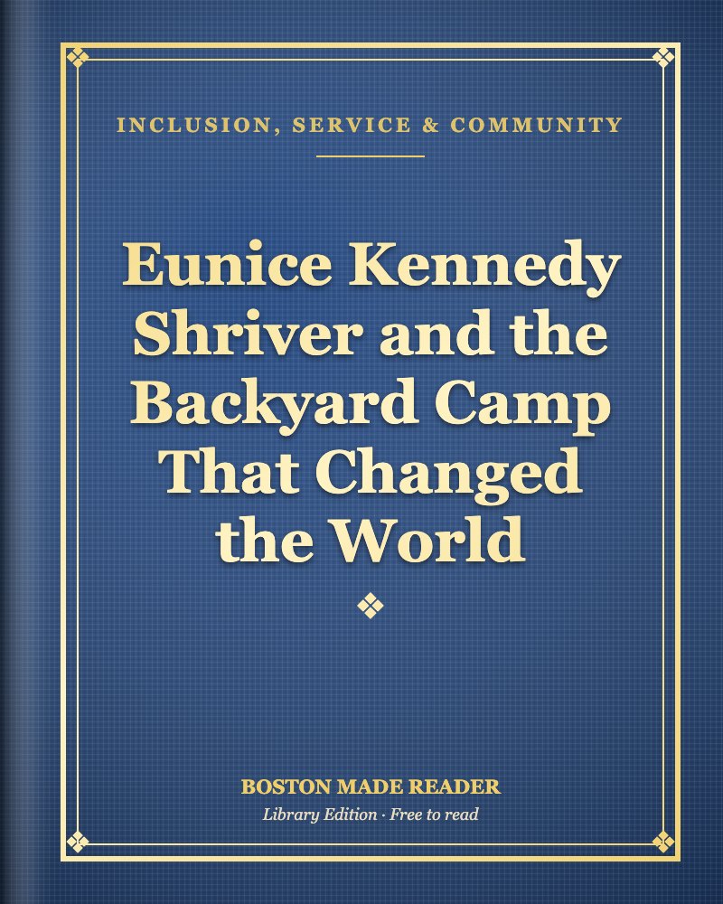 Eunice Kennedy Shriver and the Backyard Camp That Changed the World: Boston Made Reader library cover, Inclusion, Service & Community shelf