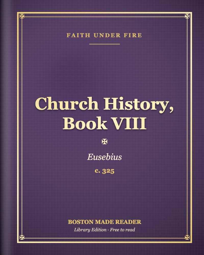 Church History, Book VIII by Eusebius (c. 325): Boston Made Reader library cover, Faith Under Fire shelf