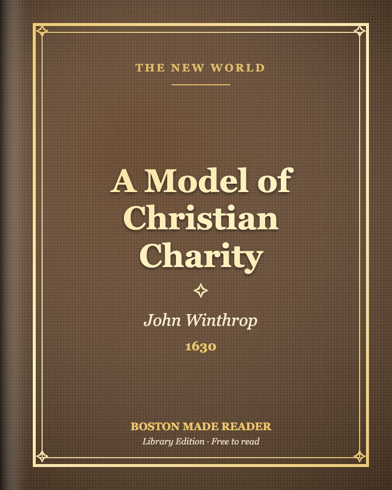 A Model of Christian Charity by John Winthrop (1630): Boston Made Reader library cover, The New World shelf