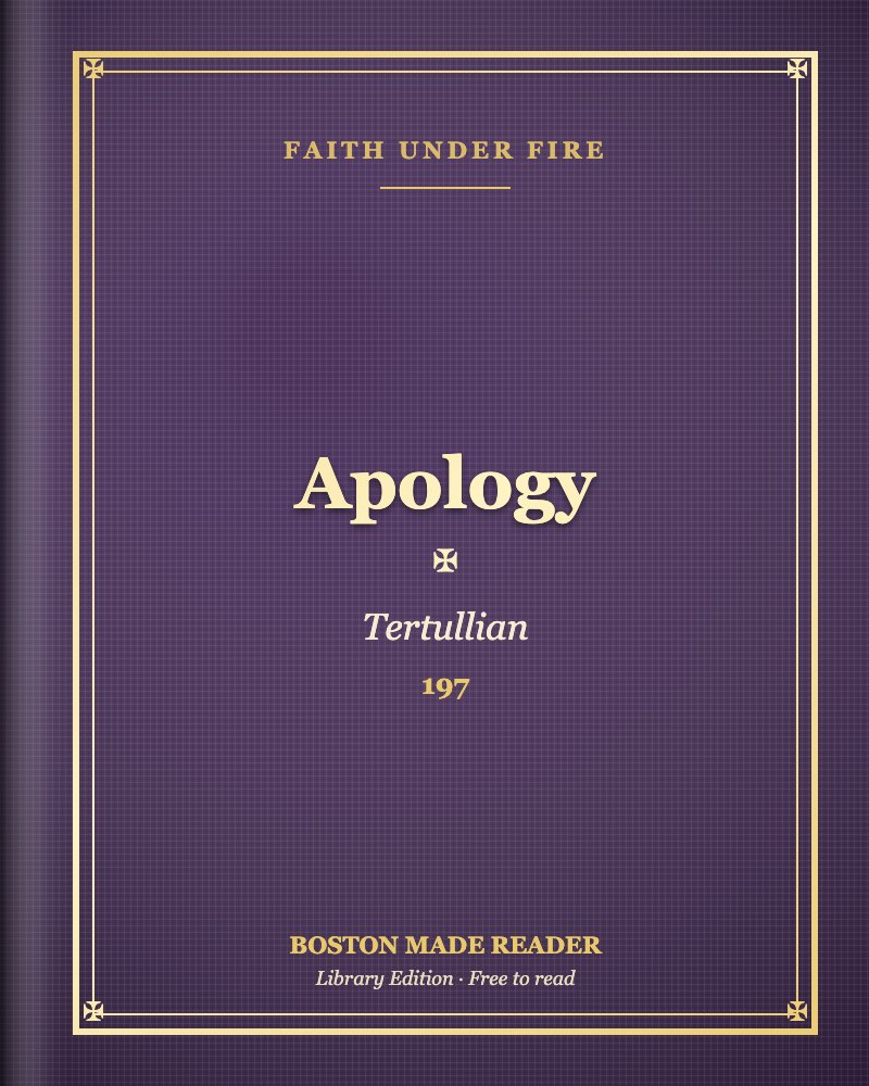 Apology by Tertullian (197): Boston Made Reader library cover, Faith Under Fire shelf