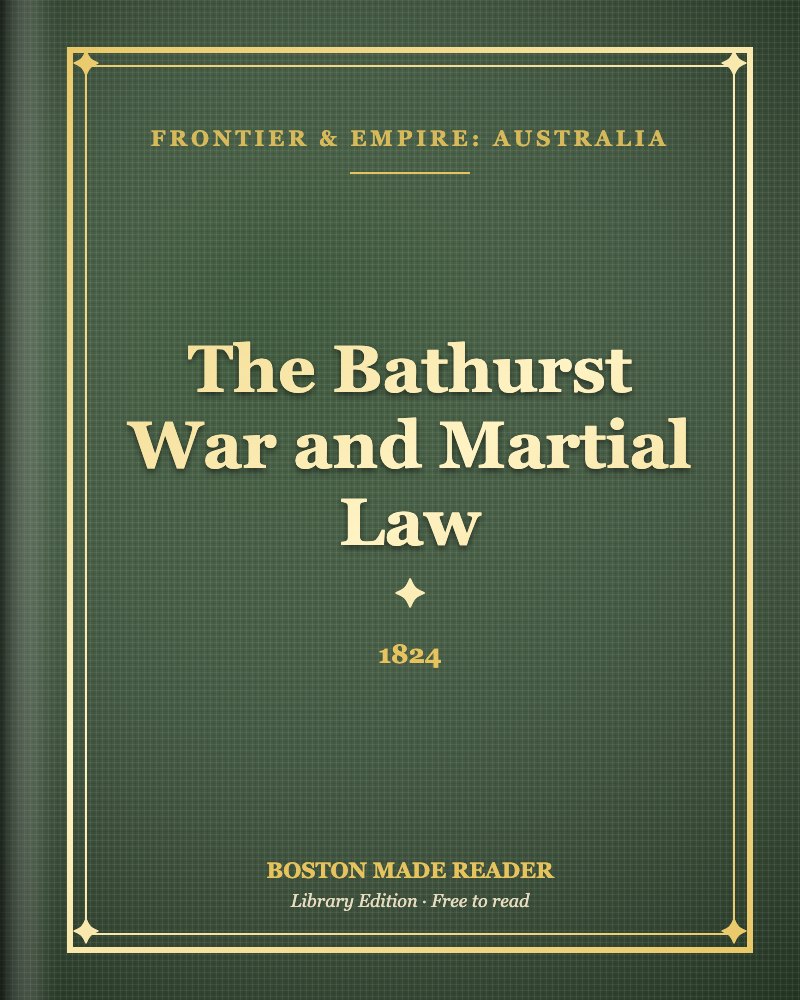 The Bathurst War and Martial Law (1824): Boston Made Reader library cover, Frontier & Empire: Australia shelf