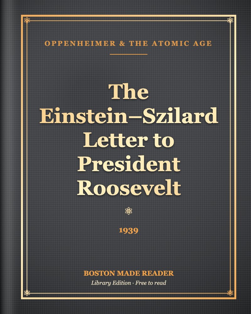 The Einstein–Szilard Letter to President Roosevelt (1939): Boston Made Reader library cover, Oppenheimer & the Atomic Age shelf