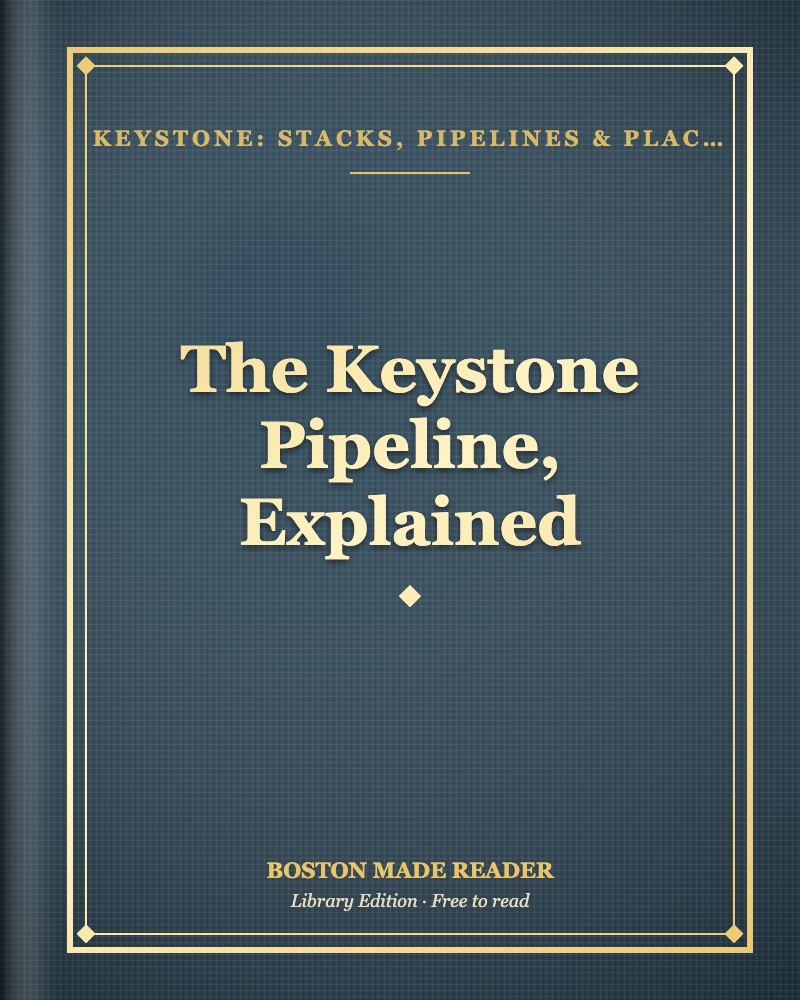 The Keystone Pipeline, Explained: Boston Made Reader library cover, Keystone: Stacks, Pipelines & Places shelf