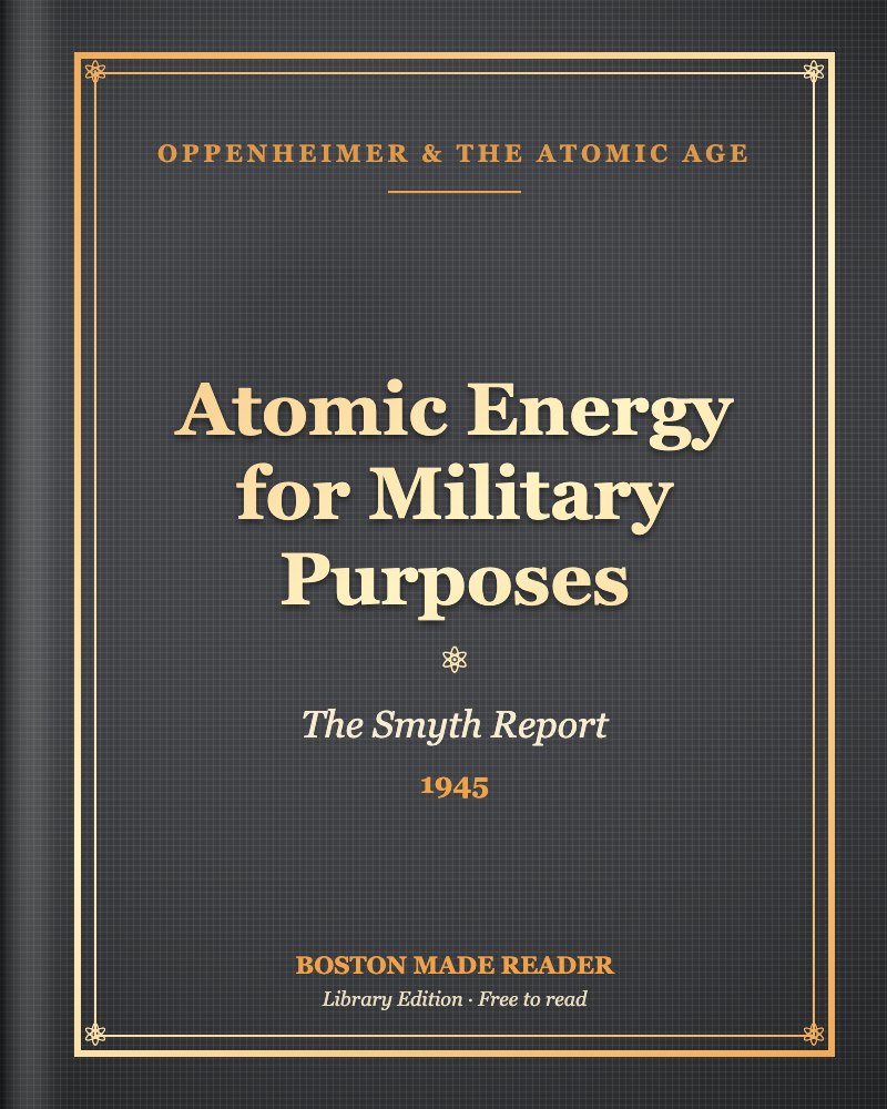 Atomic Energy for Military Purposes by The Smyth Report (1945): Boston Made Reader library cover, Oppenheimer & the Atomic Age shelf