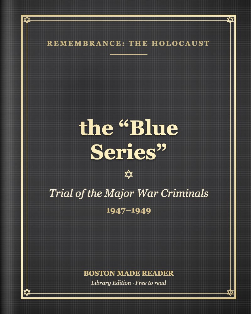 the “Blue Series” by Trial of the Major War Criminals (1947–1949): Boston Made Reader library cover, Remembrance: The Holocaust shelf