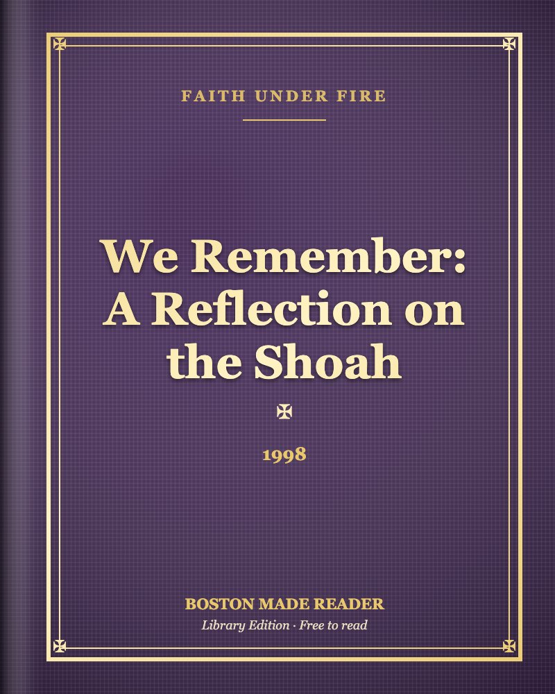 We Remember: A Reflection on the Shoah (1998): Boston Made Reader library cover, Faith Under Fire shelf